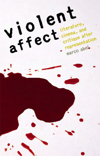 Violent Affect: Literature, Cinema, and Critique after Representation