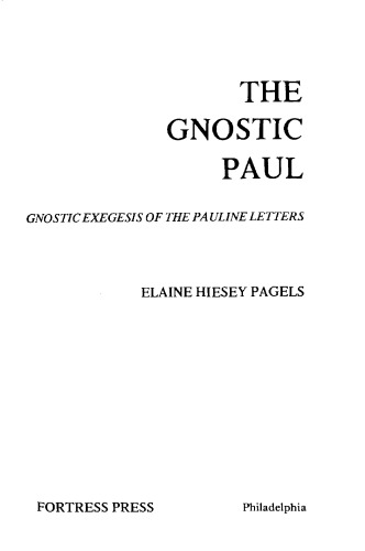 The Gnostic Paul: Gnostic Exegesis of the Pauline Letters