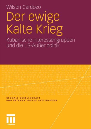 Der ewige Kalte Krieg: Kubanische Interessengruppen und die US-Außenpolitik