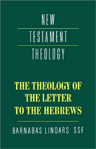 The Theology of the Letter to the Hebrews (New Testament Theology)