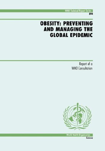 Obesity: Preventing and Managing the Global Epidemic (Who Technical Report S.)