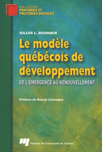 Le modele quebecois de developpement: De l'emergence au renouvellement (Collection Pratiques et politiques sociales) (French Edition)