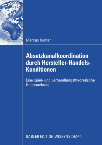 Absatzkanalkoordination durch Hersteller-Handels-Konditionen: Eine spiel- und verhandlungstheoretische Untersuchung