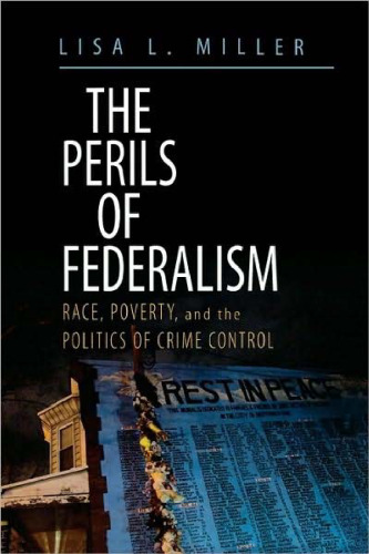 The Perils of Federalism: Race, Poverty, and the Politics of Crime Control