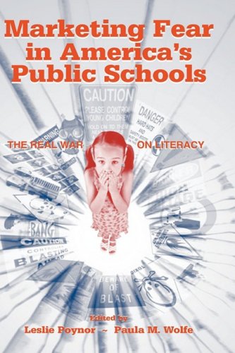 Marketing Fear in America's Public Schools: The Real War on Literacy