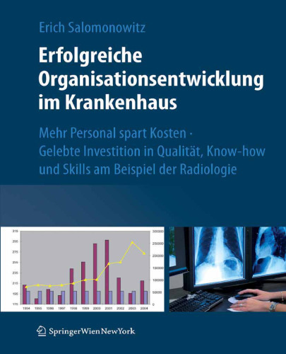 Erfolgreiche Organisationsentwicklung im Krankenhaus: Mehr Personal spart Kosten ! Gelebte Investition in Qualitat, Know-how und Skills am Beispiel der Radiologie