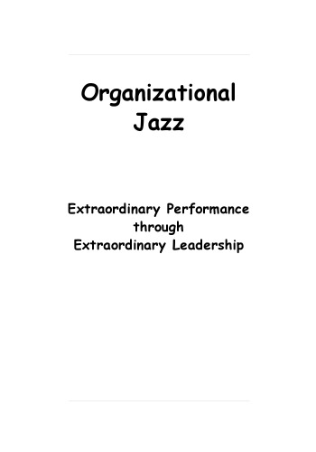 Organizational Jazz: Extraordinary Performance Through Extraordinary Leadership