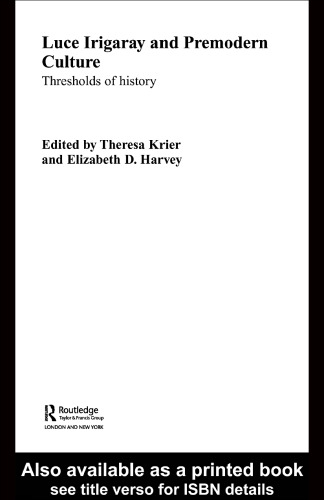 Luce Irigaray and Premodern Culture: Thresholds of History (Routledge Studies in Renaissance Literature and Culture)