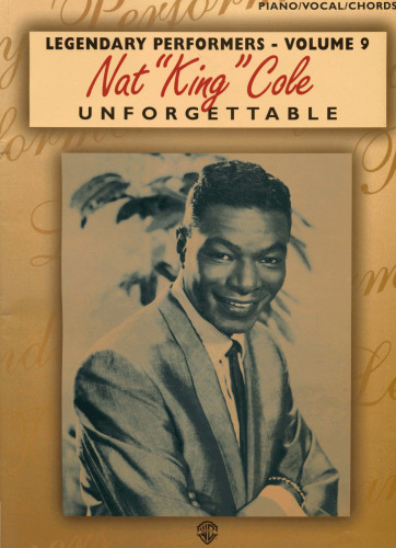 Nat 'King' Cole Unforgettable: Piano Vocal Chords (Legendary Performers, Vol 9)