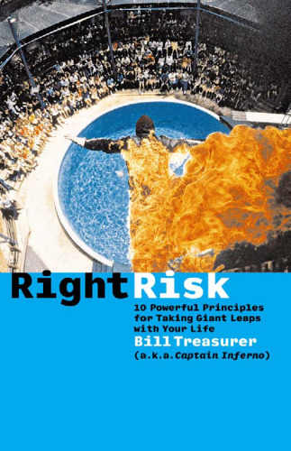 Right Risk: 10 Powerful Principles for Taking Giant Leaps with Your Life