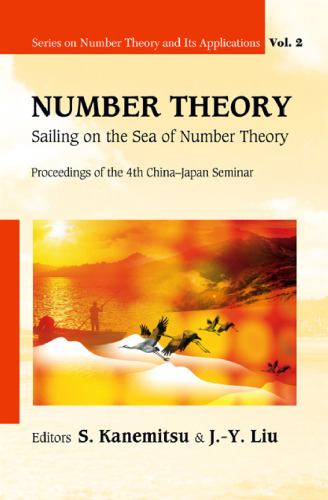 Number Theory: Sailing on the Sea of Number Theory Proceedings of the 4th China-Japan Seminar, Weihai, China 30 August - 3 September 2006 (Series on Number Theory and Its Applications)