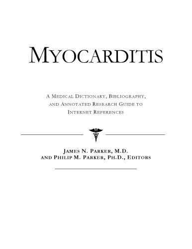 Myocarditis - A Medical Dictionary, Bibliography, and Annotated Research Guide to Internet References