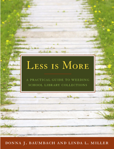 Less Is More: A Practical Guide to Weeding School Library Collections