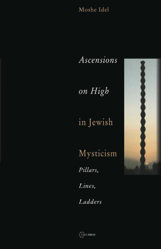 Ascensions on High in Jewish Mysticism: Pillars, Lines, Ladders (Pasts Incorporated) (Pasts Incorporated)