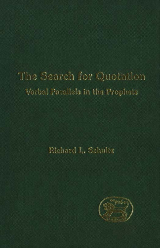 The Search for Quotation: Verbal Parallels in the Prophets (Journal for the Study of the Old Testament Supplement Series)