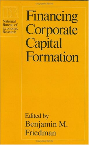 Financing Corporate Capital Formation (National Bureau of Economic Research Project Report)