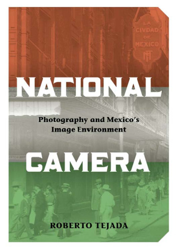 National Camera: Photography and Mexico's Image Environment