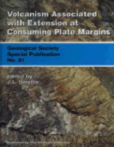 Volcanism Associated With Extension at Consuming Plate Margins (Geological Society Special Publication No. 81)