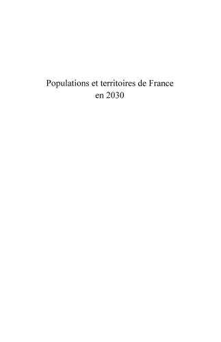 Populations et territoires de France en 2030 : Le scenario d'un futur choisi