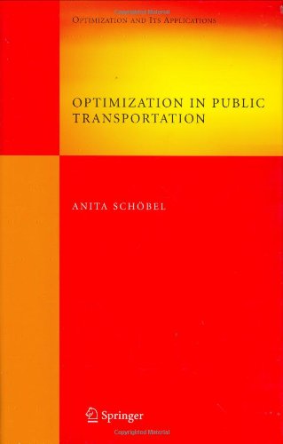 Optimization in Public Transportation: Stop Location, Delay Management and Tariff Zone Design in a Public Transportation Network (Springer Optimization and Its Applications)