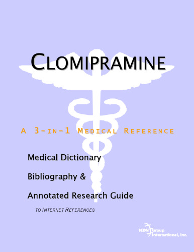 Clomipramine - A Medical Dictionary, Bibliography, and Annotated Research Guide to Internet References