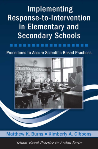 Implementing Response-to-Intervention in Elementary and Secondary Schools: Procedures to Assure Scientific-Based Practices (School-Based Practice in Action)