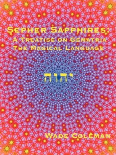 Sepher Sapphires: A Treatise on Gematria - 'The Magical Language' - Volume 1