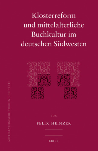 Klosterreform Und Mittelalterliche Buchkultur Im Deutschen Sudwesten (Mittellateinische Studien Und Texte)