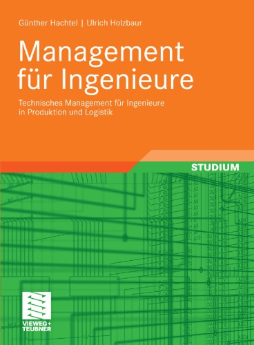 Management fur Ingenieure: Technisches Management fur Ingenieure in Produktion und Logistik