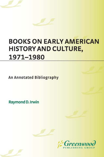 Books on Early American History and Culture, 1971-1980: An Annotated Bibliography