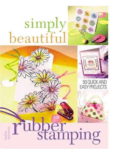 Simply Beautiful Rubber Stamping (Simply Beautiful Series)