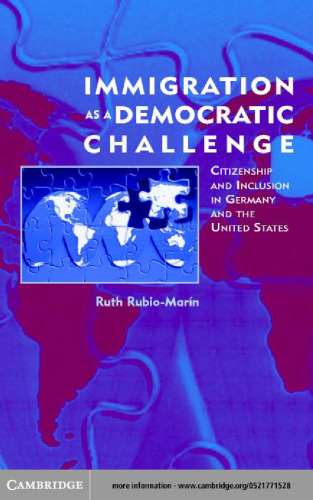 Immigration as a Democratic Challenge: Citizenship and Inclusion in Germany and the United States