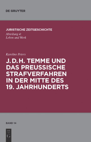 J. D. H. Temme und das preußische Strafverfahren in der Mitte des 19. Jahrhunderts (Schriftenreihe Juristische Zeitgeschichte, Volume 14   Abteilung 4)