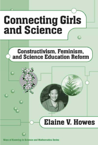 Connecting Girls and Science: Constructivism, Feminism, and Science Education Reform (Ways of Knowing in Science and Math, 18)