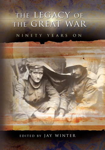 The Legacy of the Great War: Ninety Years on