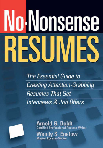 No-Nonsense Resumes: The Essential Guide to Creating Attention-Grabbing Resumes That Get Interviews & Job Offers (No-Nonsense)