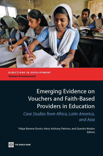 Emerging Evidence on Vouchers and Faith-based Providers in Education: Case Studies from Africa, Latin America, and Asia (Directions in Development)