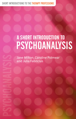 A Short Introduction to Psychoanalysis (Short Introductions to the Therapy Professions)