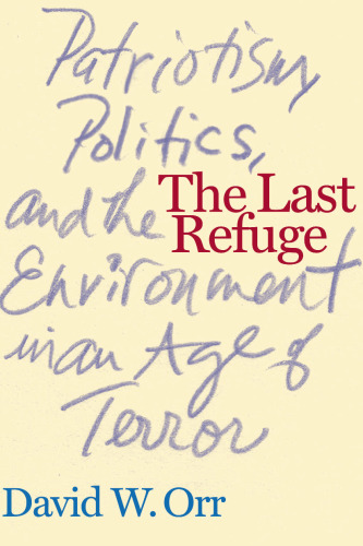 The Last Refuge: Patriotism, Politics, and the Environment in an Age of Terror