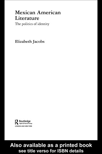 Mexican American Literature: The Politics of Identity (Routledge Transnational Perspectives on American Literature)