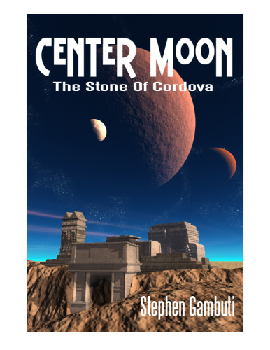 Center Moon - The Stone Of Cordova  Book One