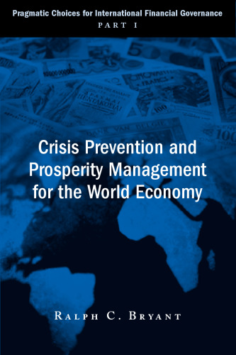 Crisis Prevention and Prosperity Management for the World Economy: Pragmatic Choices for the International Financial Governance, Part 1