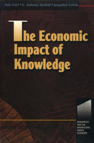 The Economic Impact of Knowledge (Resources for the Knowledge-Based Economy)