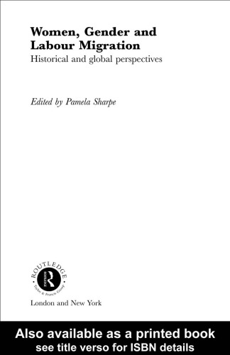 Women, Gender and Labour Migration: Historical and Global Perspectives (Routledge Research in Gender and Society,5)