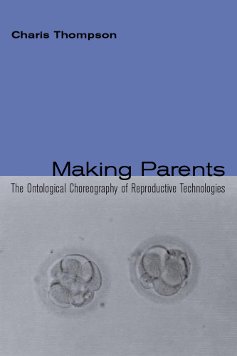 Making Parents: The Ontological Choreography of Reproductive Technologies (Inside Technology)