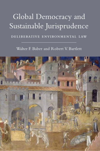 Global Democracy and Sustainable Jurisprudence: Deliberative Environmental Law