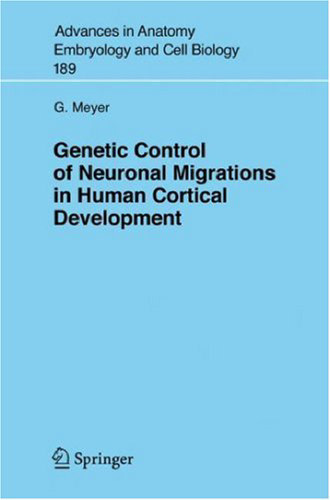 Genetic Control of Neuronal Migrations in Human Cortical Development (Advances in Anatomy, Embryology and Cell Biology)