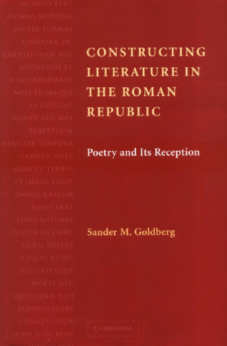 Constructing Literature in the Roman Republic: Poetry and Its Reception