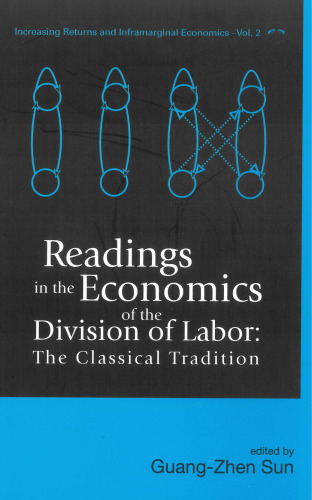 Readings in the Economics of the Division of Labor: The Classical Tradition (Series of Increasing Returns and Inframarginal Economics, 2) (2series of Increasing Returns and Inframarginal Economics)