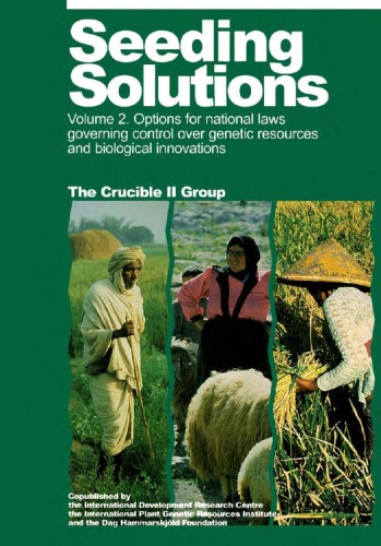 Seeding Solutions: Volume 2. Options for National Laws Governing Access to and Control Over Genetic Resources (Seeding Solutions)